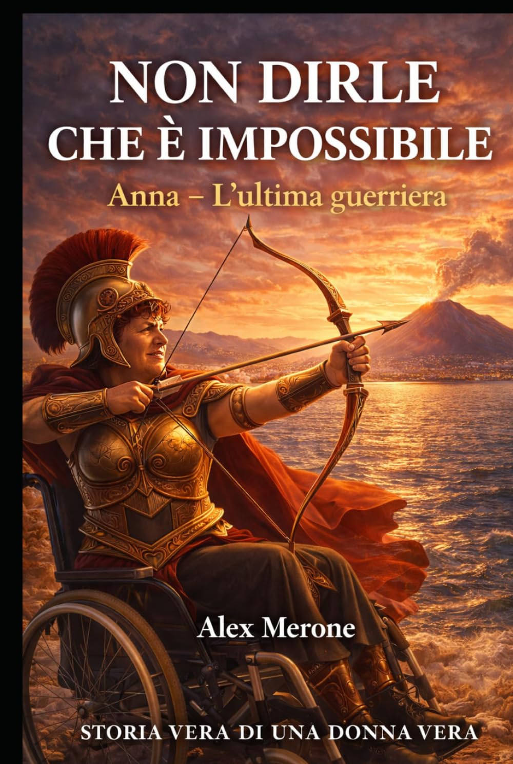 Non dirle che è Impossibile!: Anna - L'ultima guerriera
