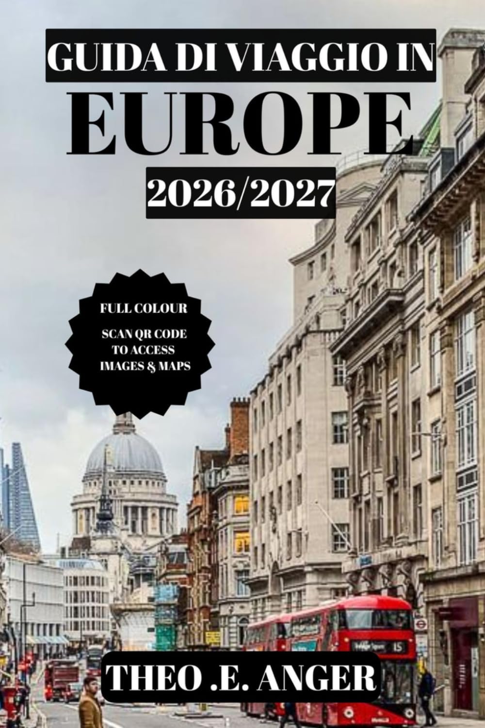 GUIDA DI VIAGGIO IN EUROPA 2026/2027 (A COLORI): Una Guida Passo Passo Per Chi Visita La Città Per La Prima Volta: Budget, Hotel, Cibo E Luoghi Da Non Perdere