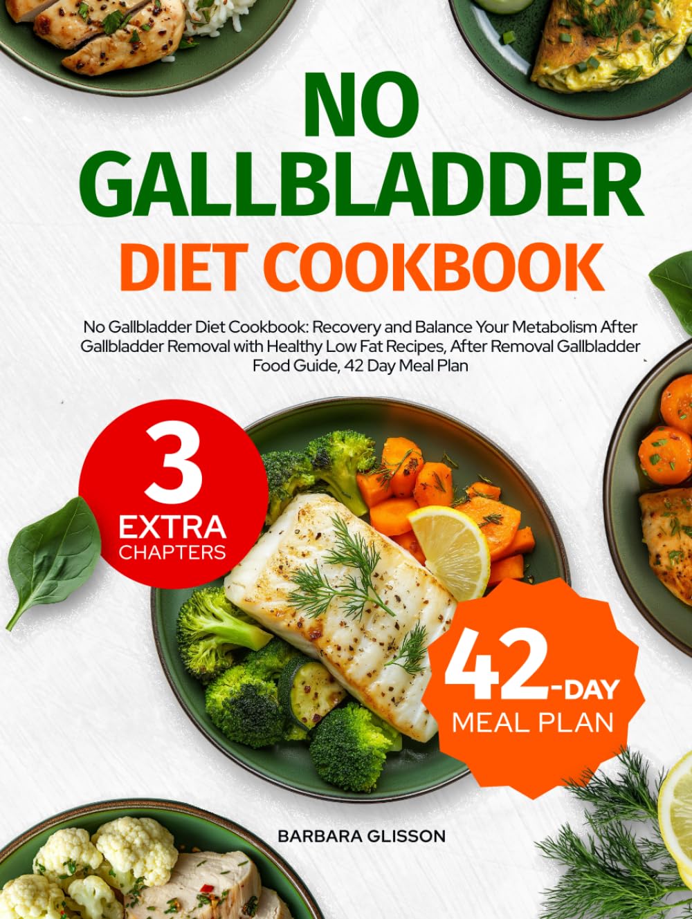 No Gallbladder Diet Cookbook: Recovery and Balance Your Metabolism After Gallbladder Removal with Healthy Low Fat Recipes,After Removal Gallbladder Food Guide,42 Day Meal Plan