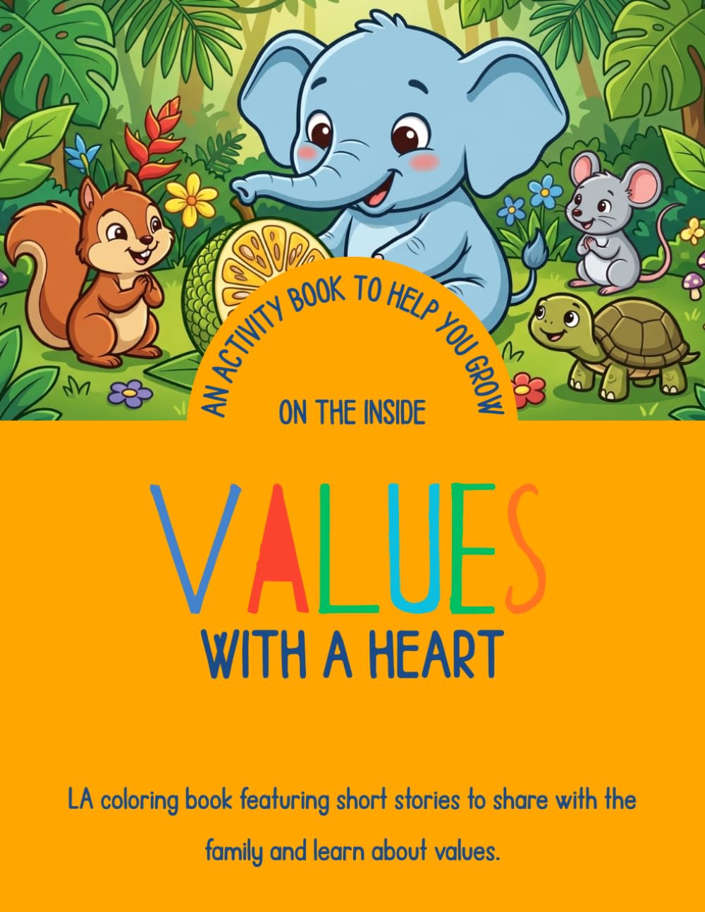 Values with a heart: An activity book to help you grow on the inside (Libros infantiles didácticos)