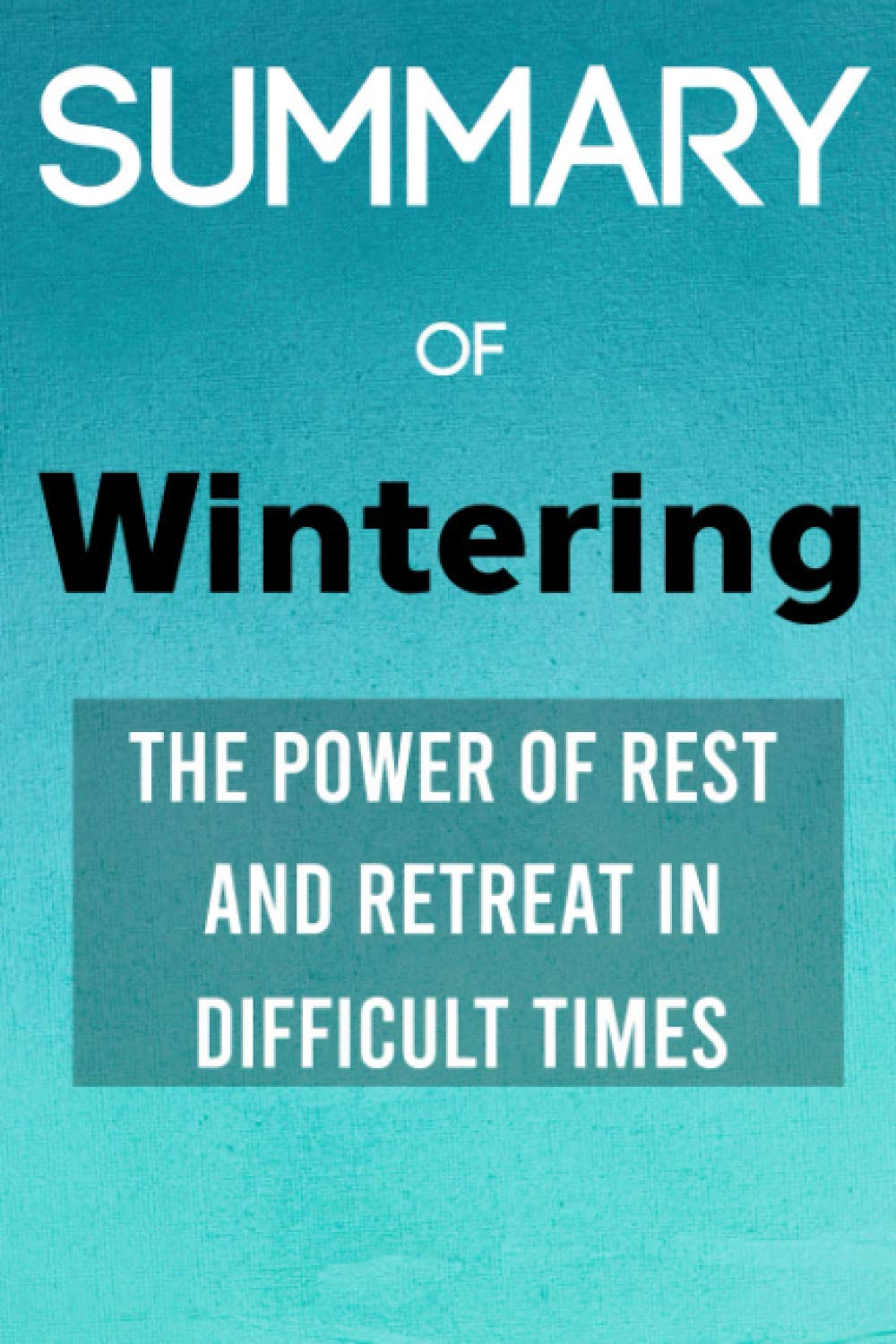 Wintering: The Power of Rest and Retreat in Difficult Times