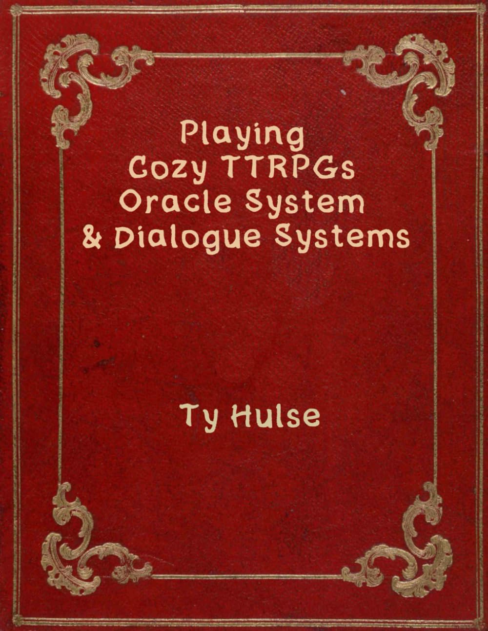 Playing Cozy TTRPGs, Oracle System & Dialogue Systems      Paperback – July 3, 2024