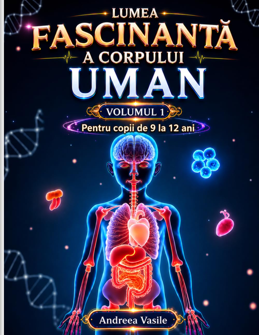 Lumea fascinantă a corpului uman