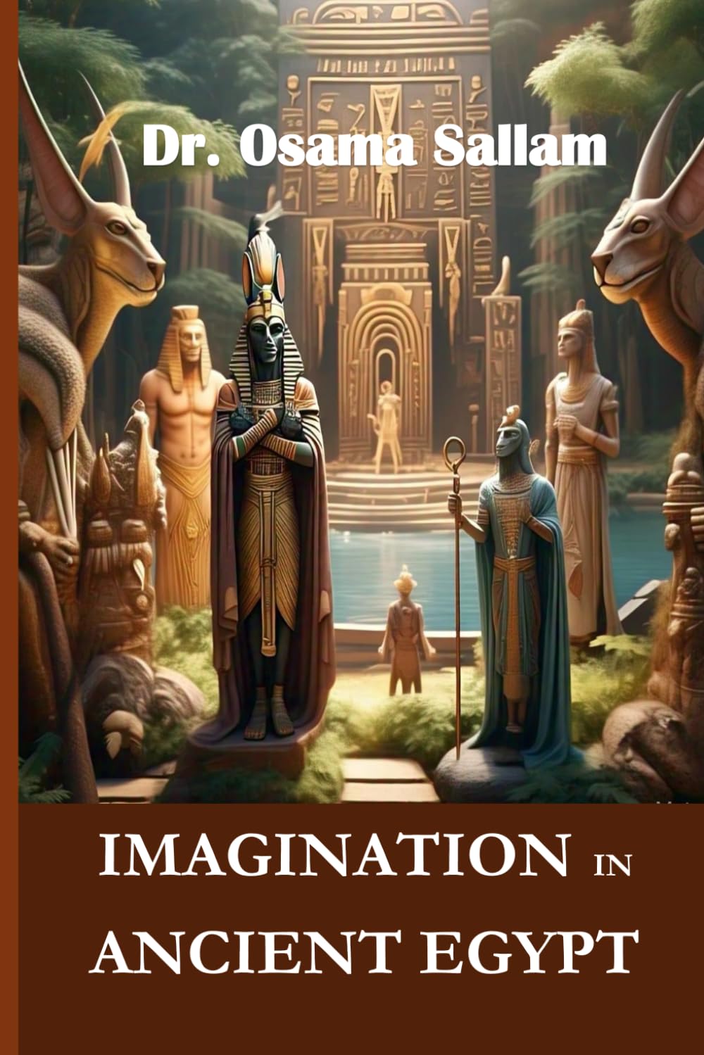Imagination of Ancient Egypt (Imagination in Ancient Civilizations)