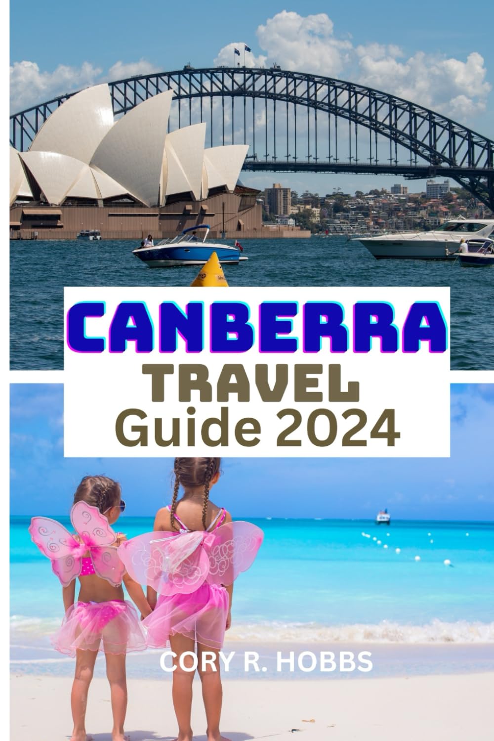 Canberra Travel Guide 2024: Exploring History, Culture, and Urban Life in the Heart of the Southern Hemisphere