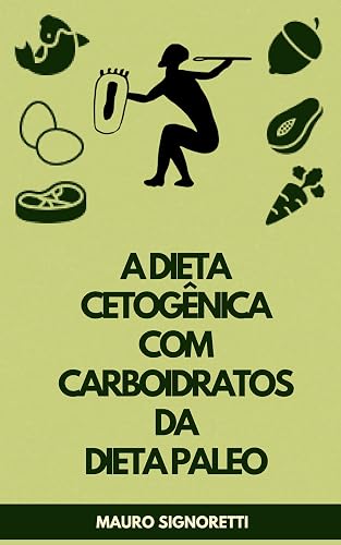 A dieta cetogênica com carboidratos da Dieta Paleo