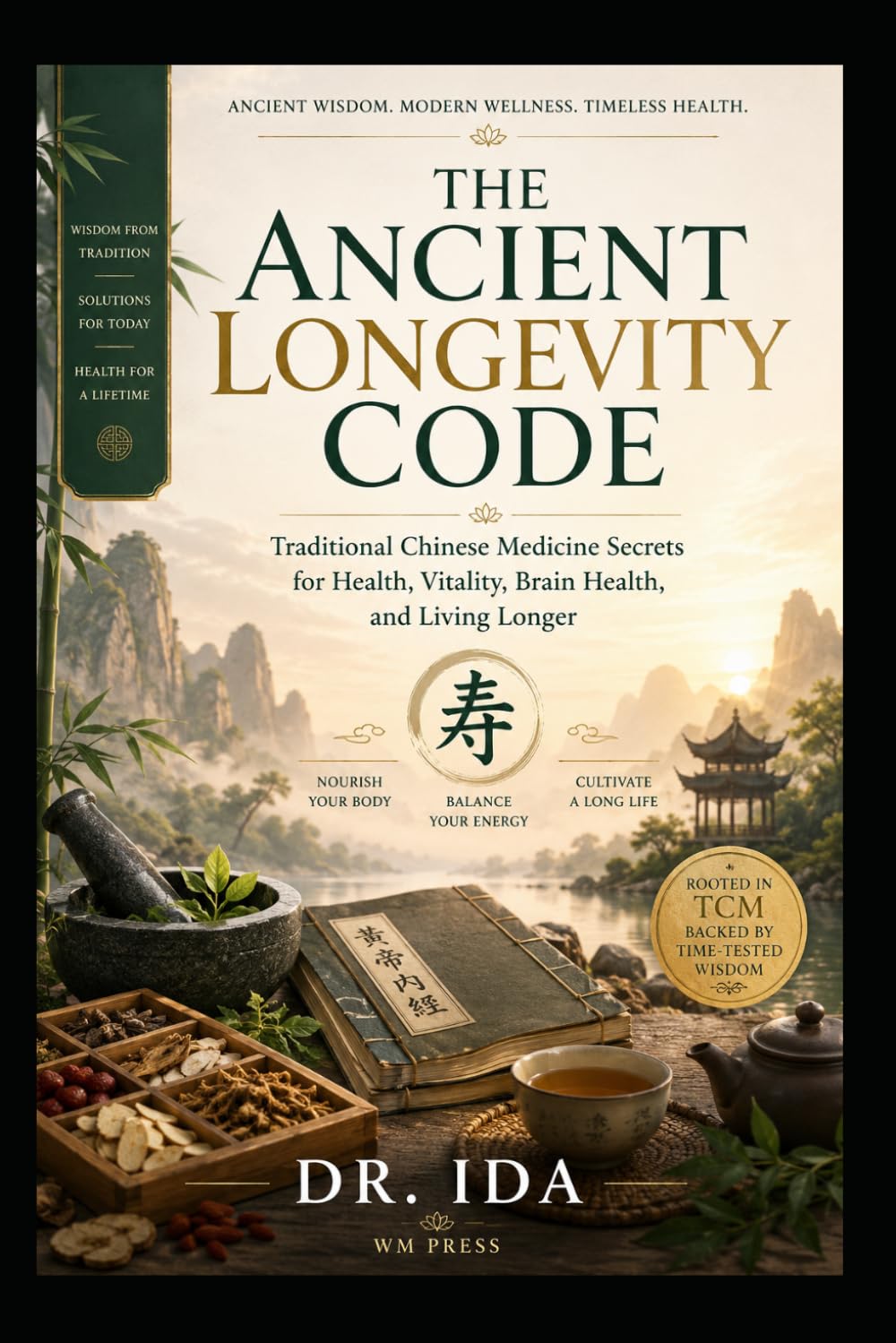 The Ancient Longevity Code Traditional Chinese Medicine Secrets for Health, Vitality, Brain Health, and Living Longer