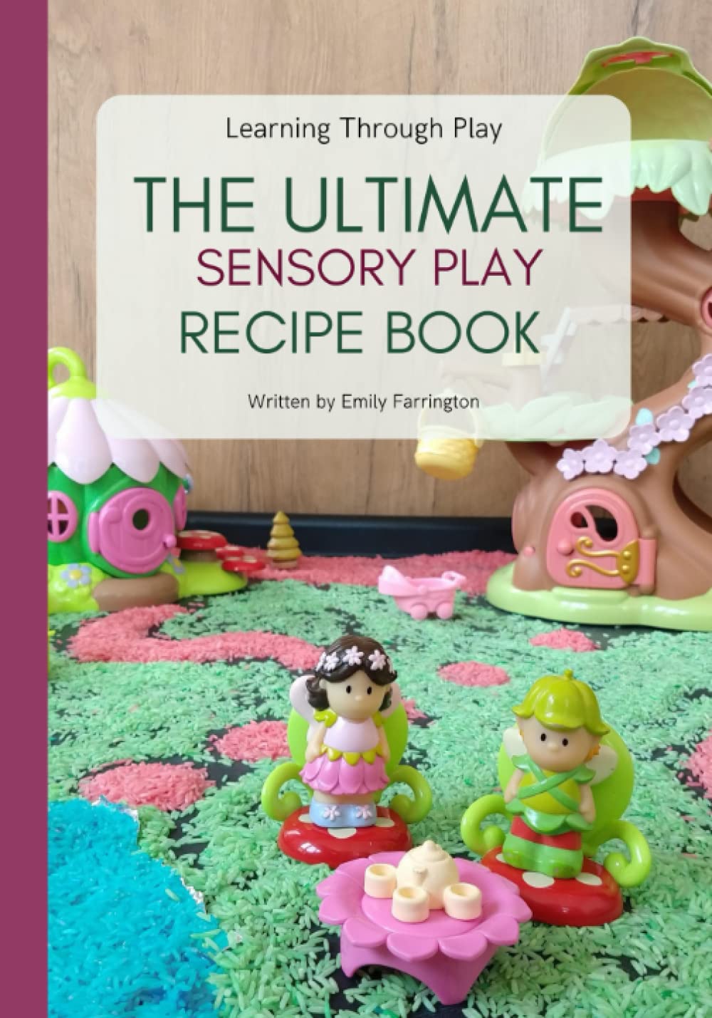 The Ultimate Sensory Play Recipe Book: Learning through play.