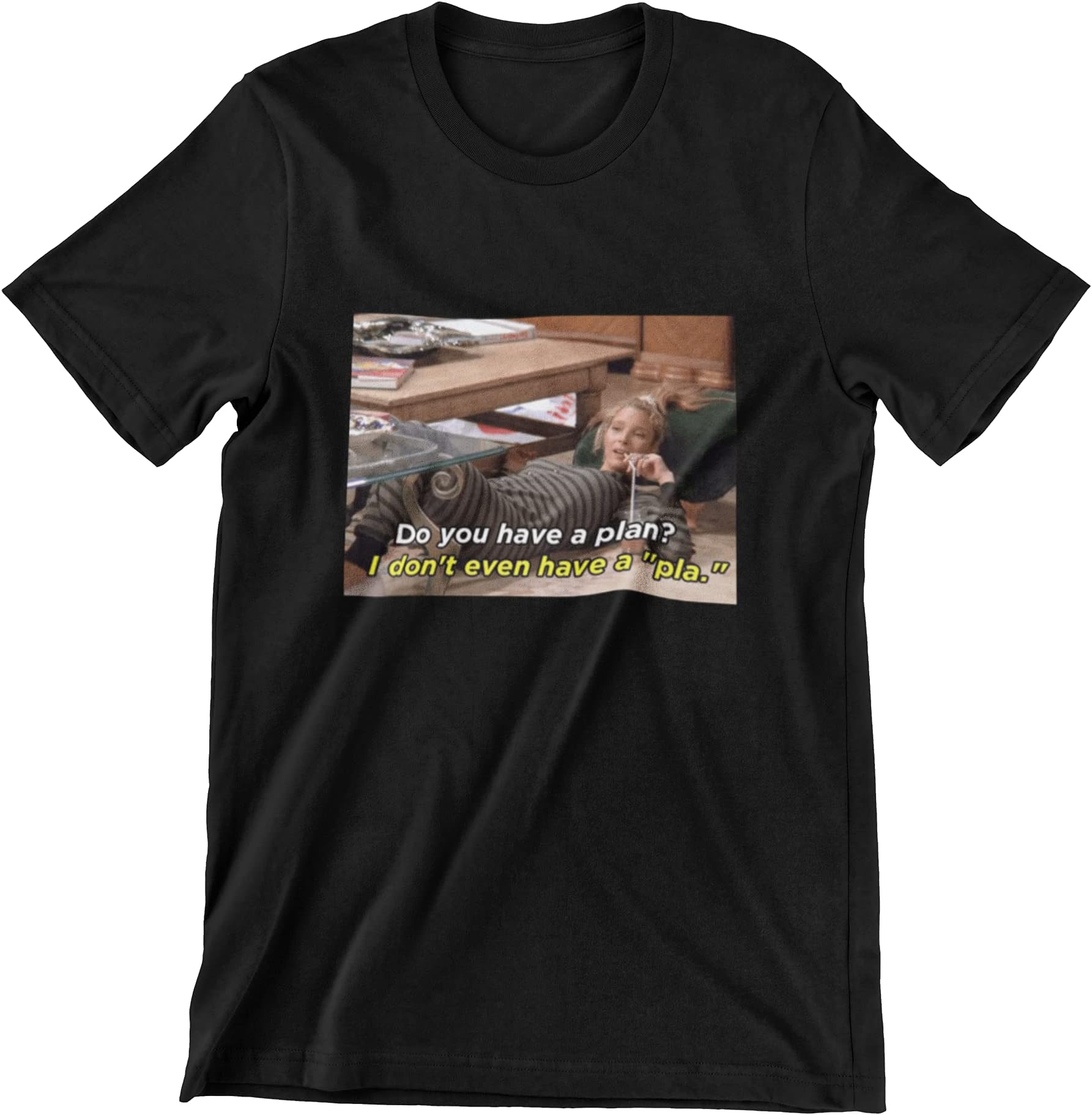 PiedpiperSmart Stylish 'Friends' Phoebe I Don't Have a Plan Meme Printed Women's T-Shirt | 100% Cotton | Funny TV Show Tee