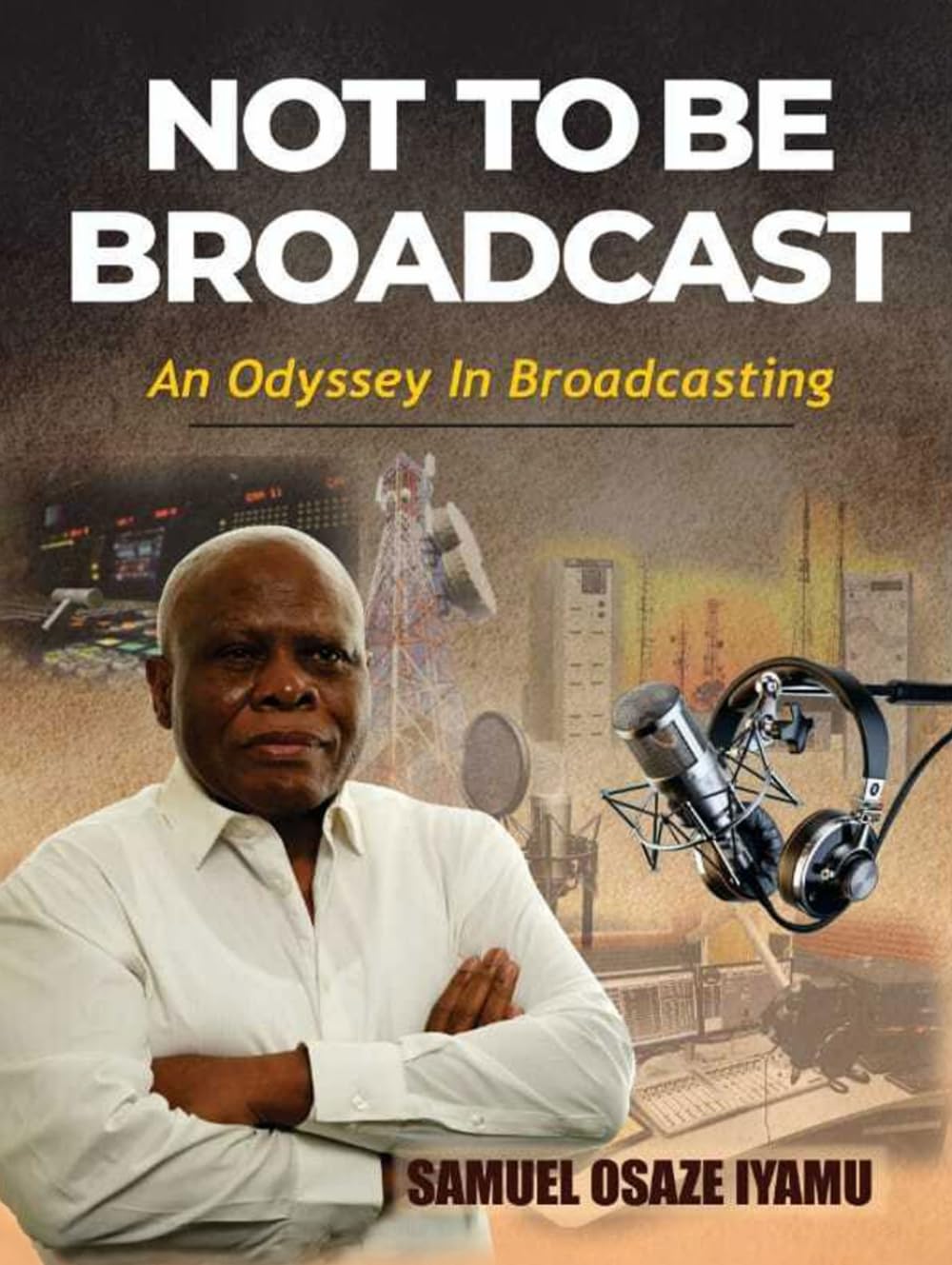 NOT TO BE BROADCAST NTBB: AN ODYSSEY IN BROADCASTING