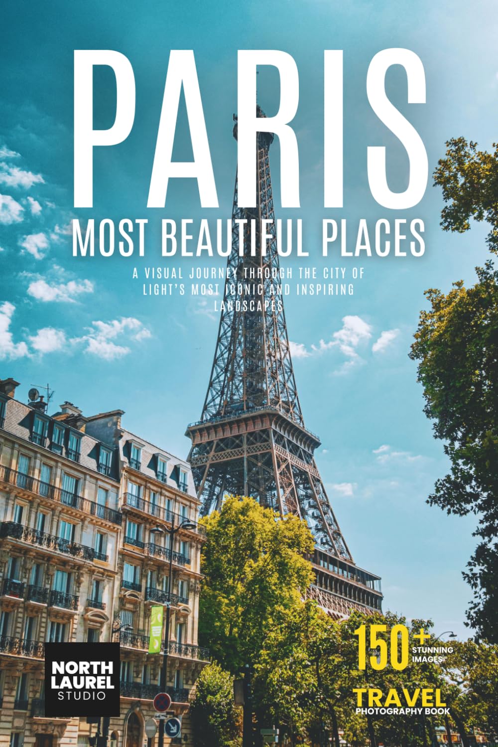 Paris – Most Beautiful Places: A Visual Journey Through the City of Light’s Most Iconic and Inspiring Landscapes