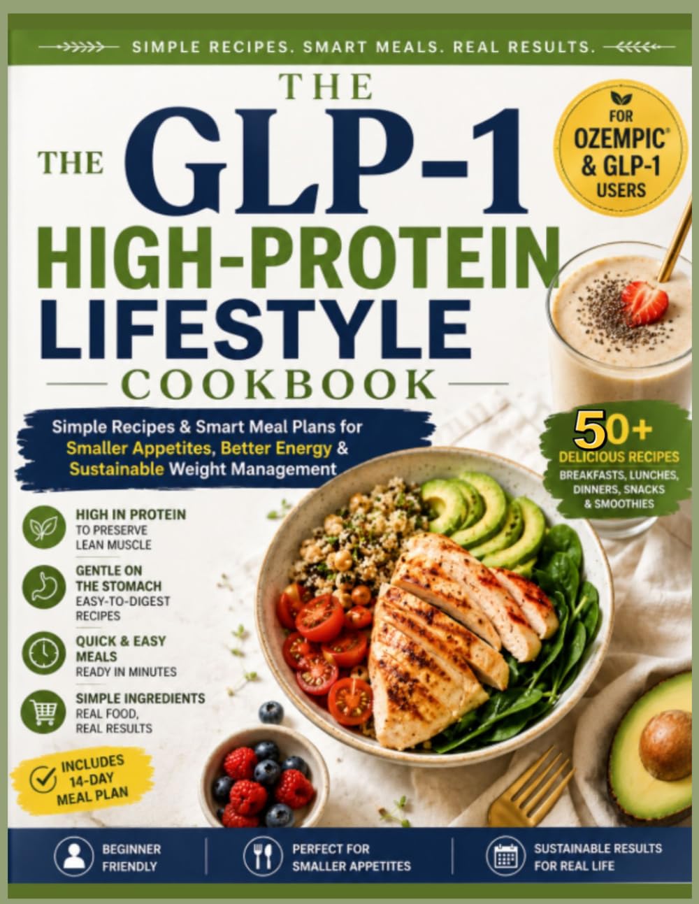 The GLP-1 High-Protein Lifestyle Cookbook: Simple Recipes & Smart Meal Plans for Smaller Appetites, Better Energy & Sustainable Weight Management