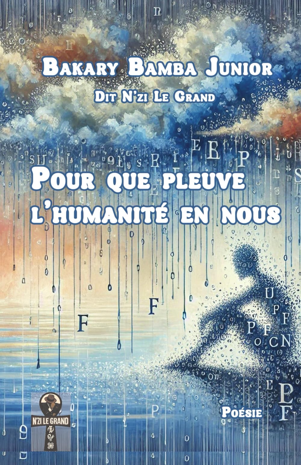 Pour que pleuve l’humanité en nous: Recueil de poèmes