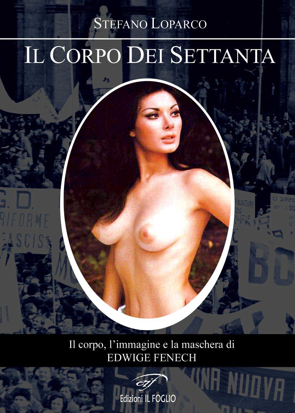 Il Corpo Dei Settanta. Il Corpo, L'immagine E La Maschera Di Edwige Fenech - 4