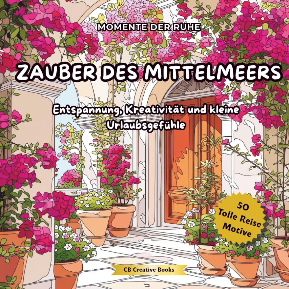 Zauber des Mittelmeers: Entspannung, Kreativität und kleine Urlaubsgefühle - Ein Malbuch für Erwachsene