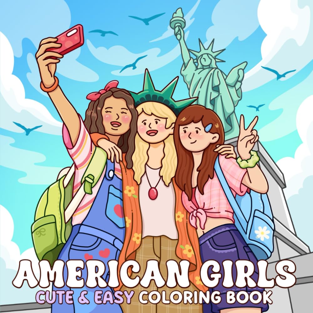 American Girls: A Coloring Book for Adults and Teens Featuring Girls and Friends Exploring Iconic USA Destinations for Relaxation