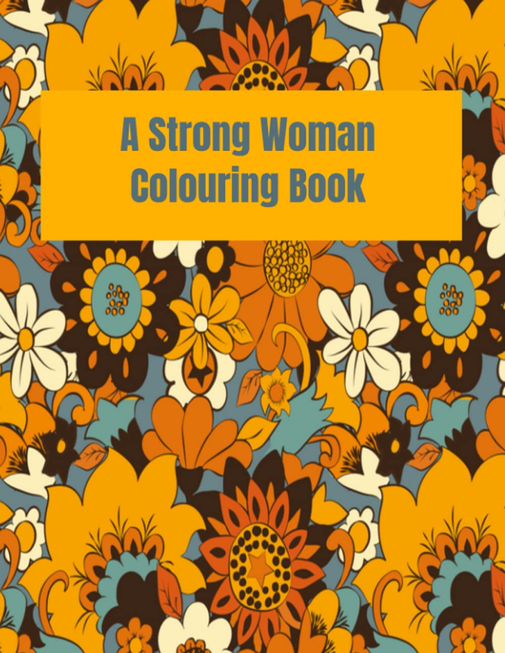 A strong Woman Colouring Book