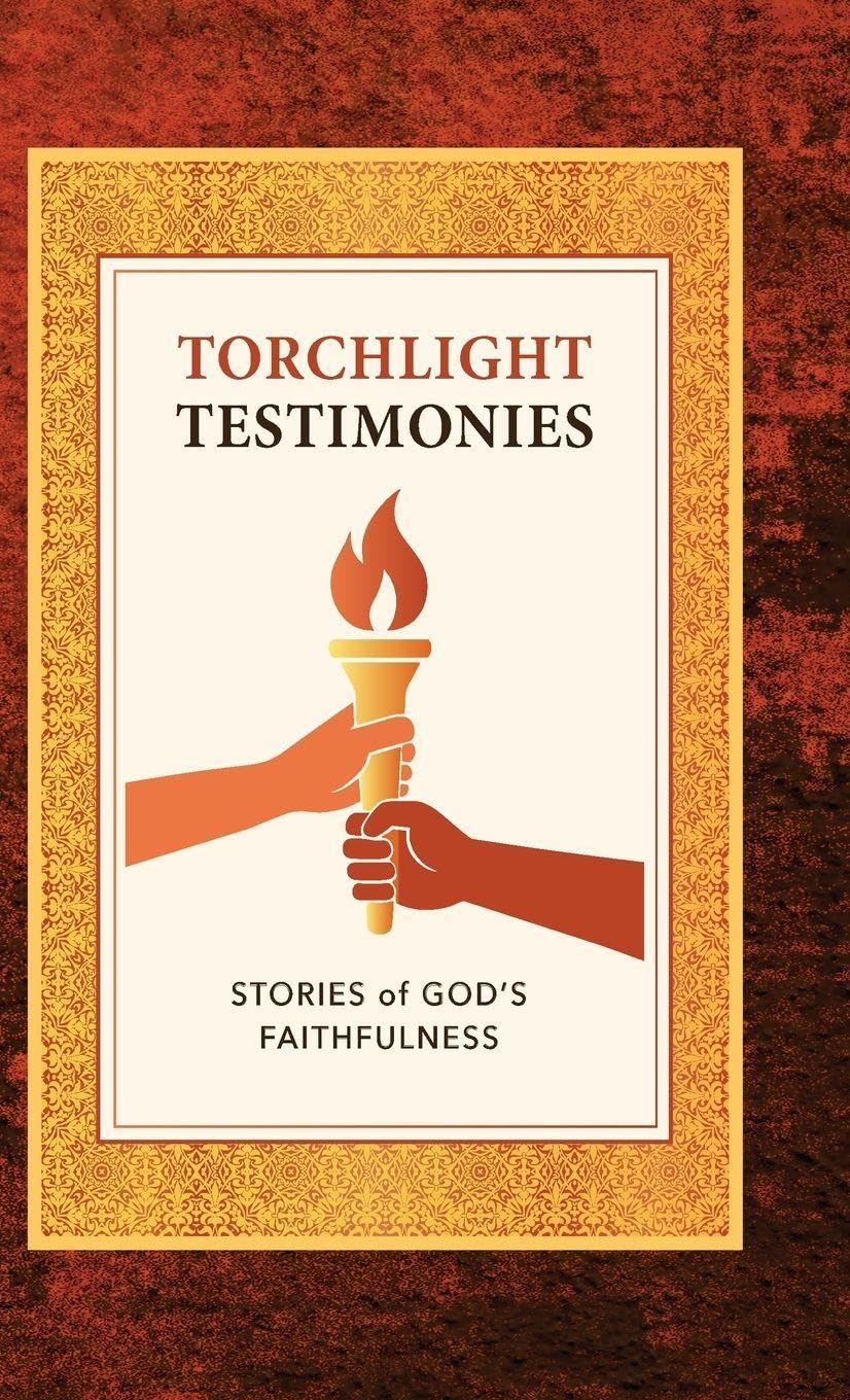 Torchlight Testimonies: Stories of God's Faithfulness