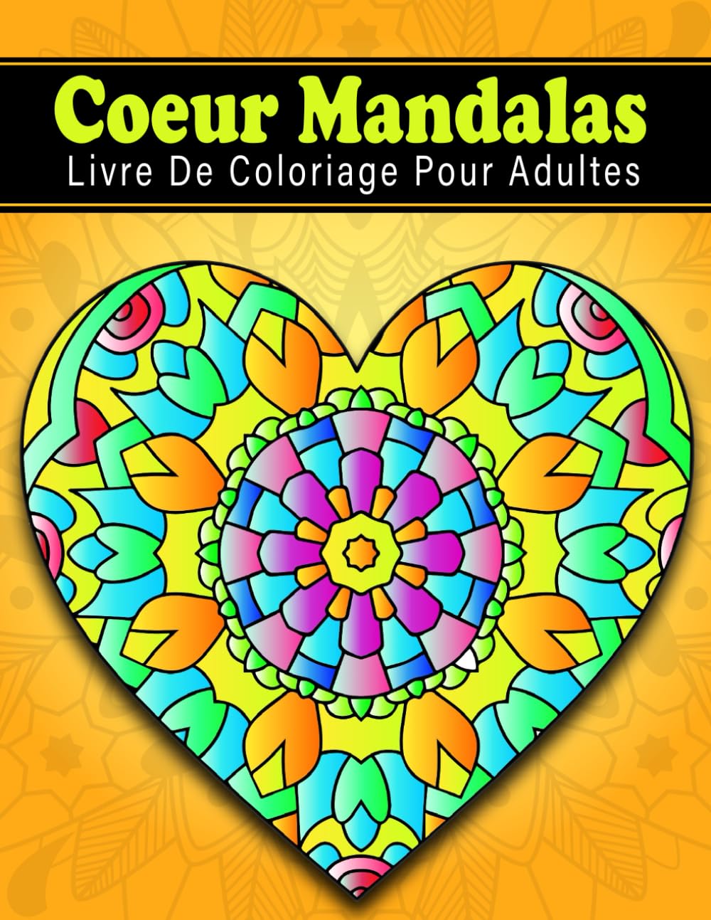 Coeur Mandalas Livre De Coloriage Pour Adultes: 50 dessins de cœurs à colorier – pour la relaxation et le soulagement du stress