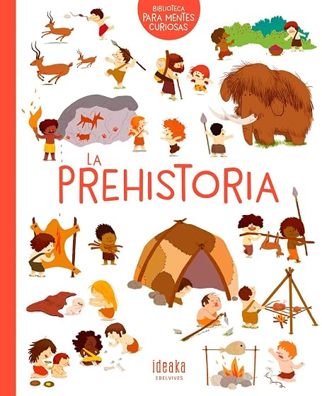 La Prehistoria :Biblioteca para Mentes Curiosas
