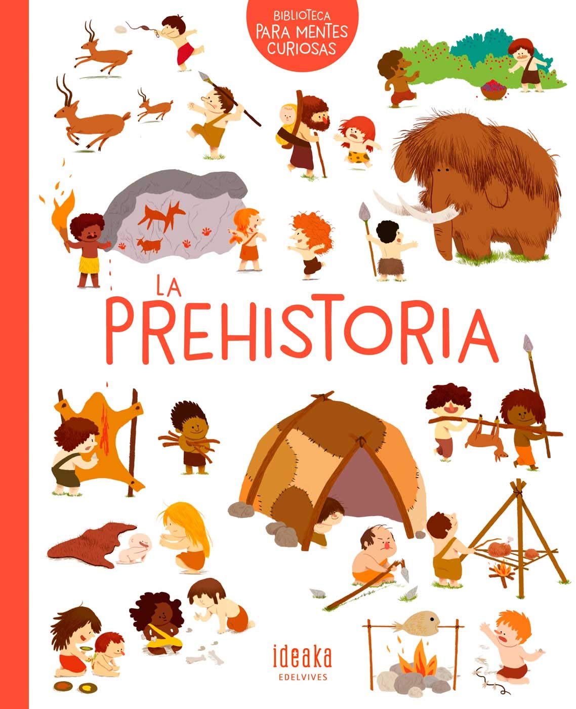 La prehistoria (Biblioteca Para Mentes Curiosas) (Spanish Edition)