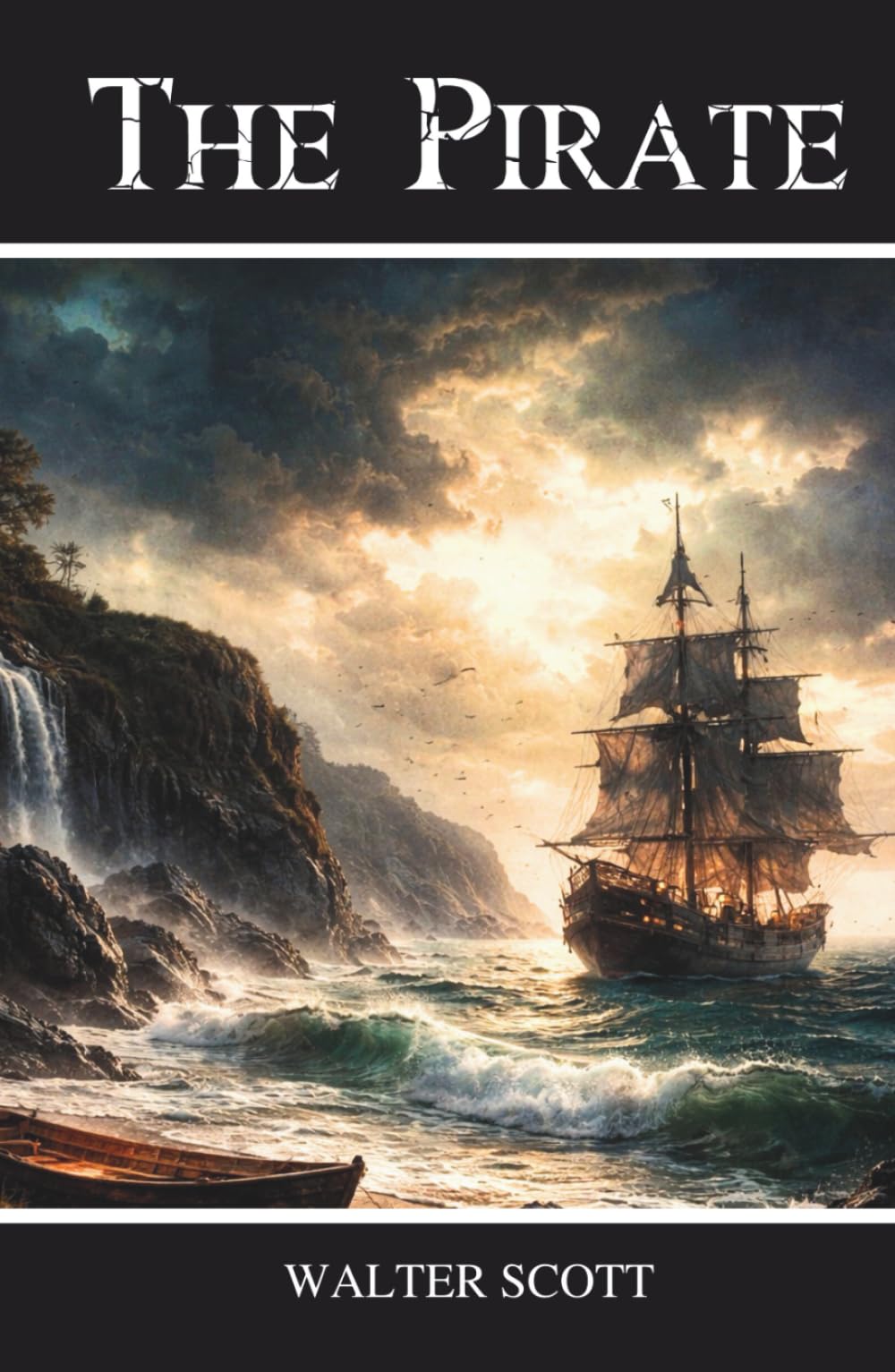 The Pirate: A Classic Tale of Adventure, Romance, and the Sea