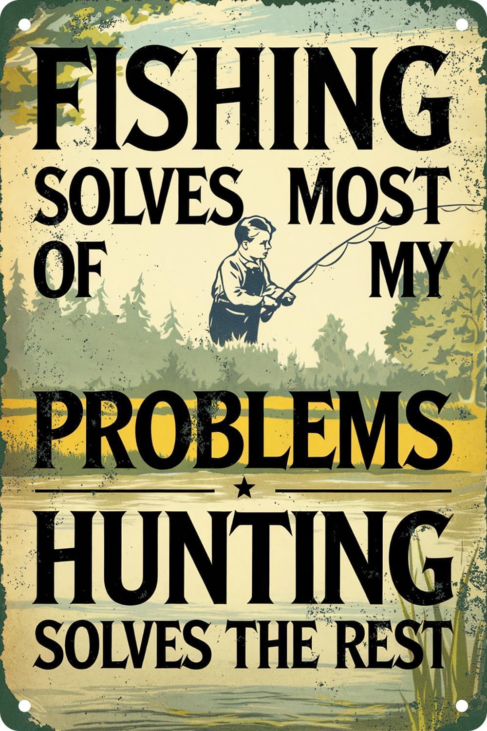 SMAZDFXX Fishing Solves Most of My Problems Hunting Solves The Rest Vintage Metal Tin Sign For Restaurants Garages Bar Pub Man Cave Wall Decor Plaque Poster 8"x12"