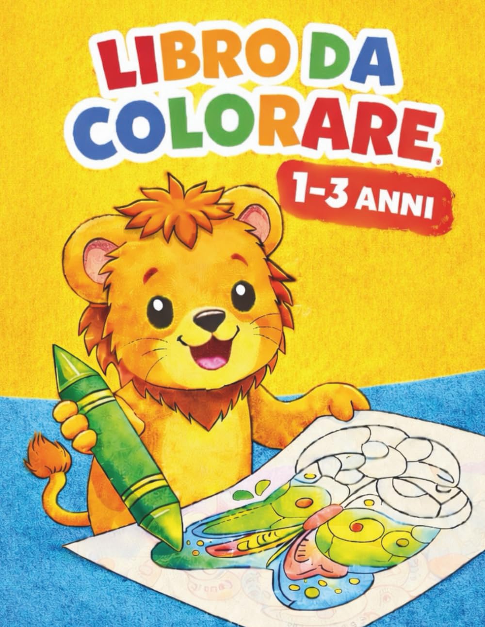 Il mio primo libro da colorare: Colorare, imparare e divertirsi fin da piccoli