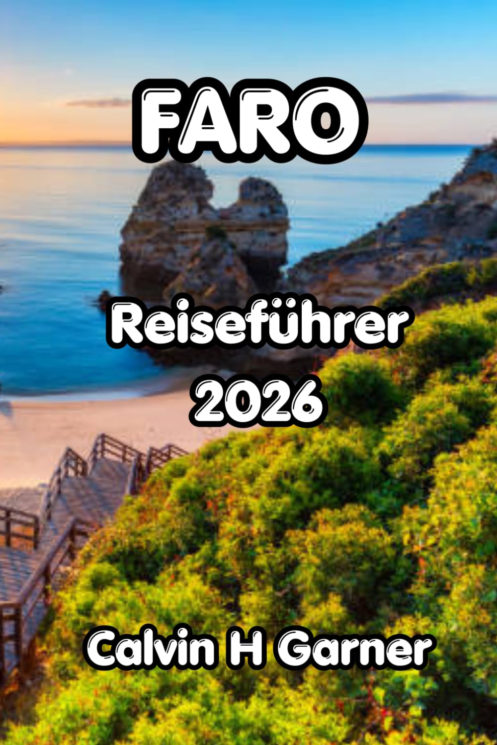 Faro Reiseführer 2026: Altstadt, Ria Formosa, Algarve-Strände, portugiesisches Essen und praktische Reisetipps für Erstbesucher Südportugiesens