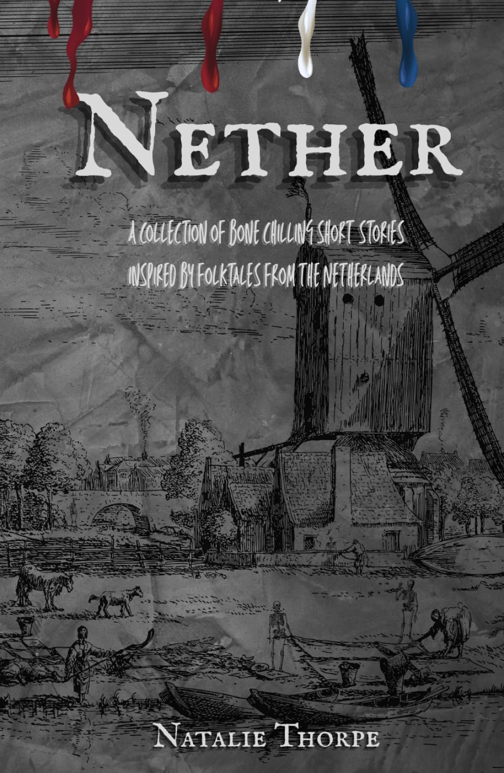 Nether: A collection of bone chilling short stories inspired by folktales from The Netherlands