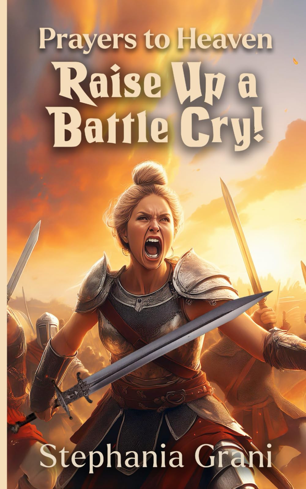 Prayers to Heaven: Raise Up a Battle Cry!