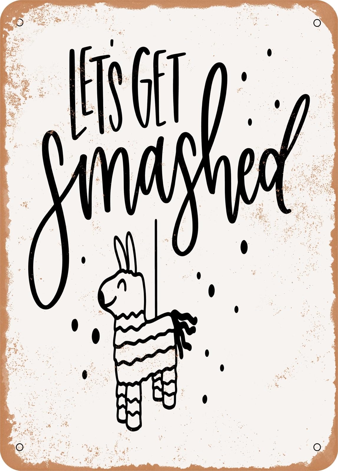 Miaomansenstore Metal Sign - Lets Get Smashed Pinata - Vintage Rusty Look Home Decor