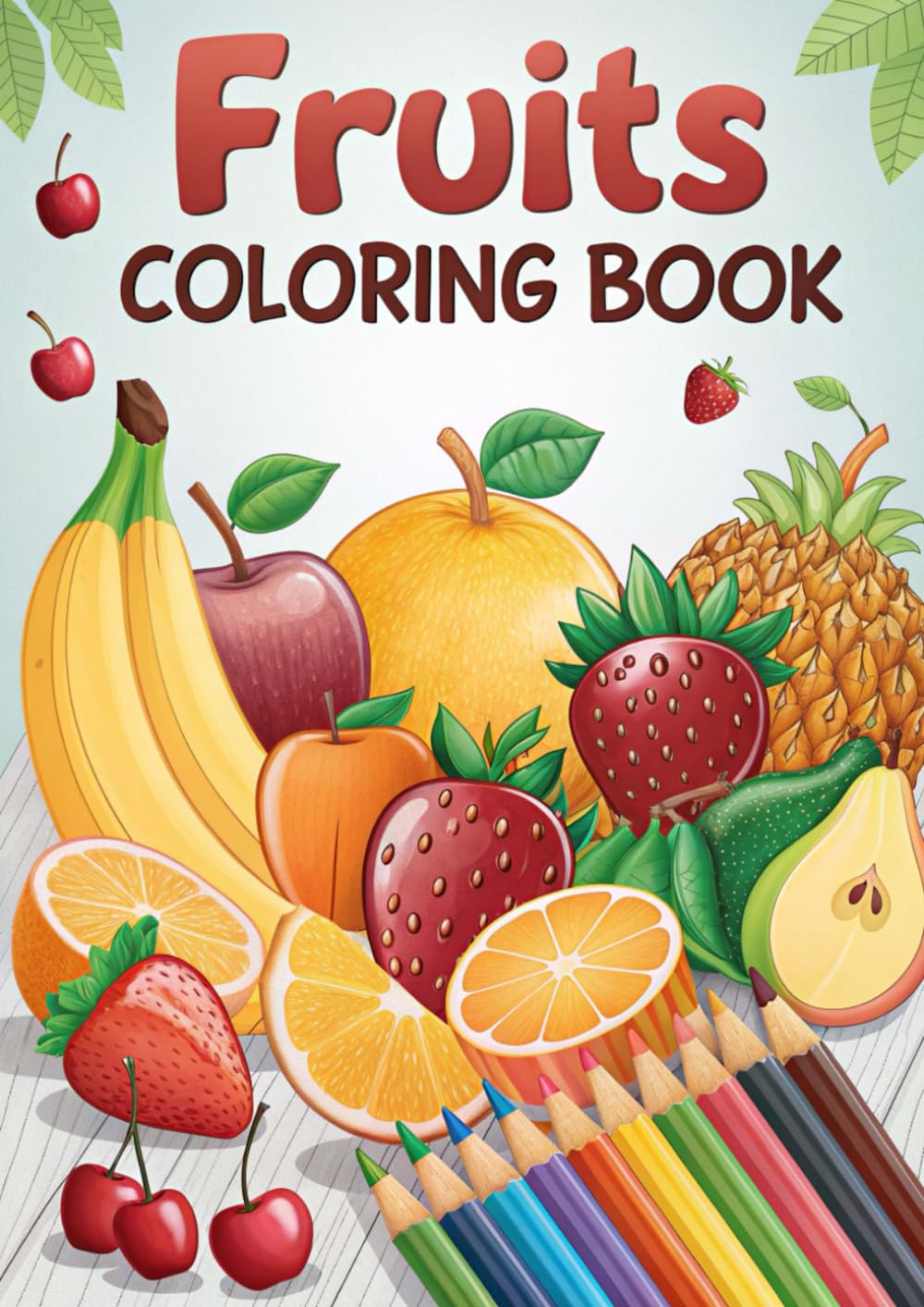 Fruit Coloring Book: 50 Pages of Tasty Snack Art: 50 Fun and Delicious Fruit Coloring Pages for Kids and Adults – Printable & Procreate Friendly (Coloring Books)
