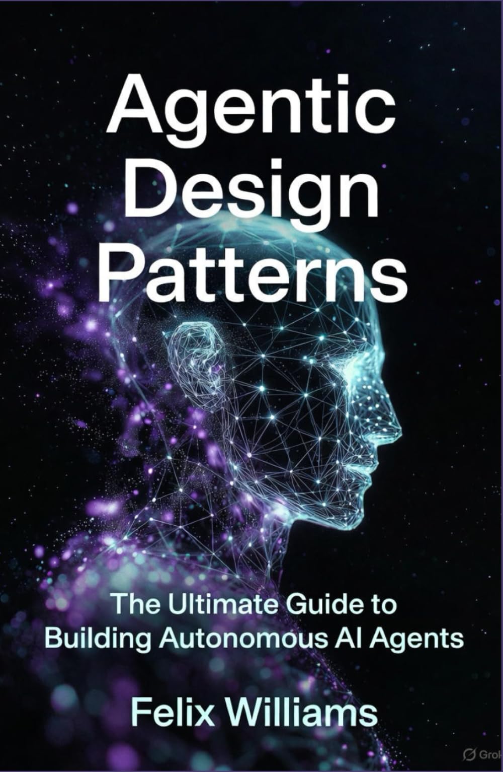 Agentic Design Patterns Handbook: The Ultimate Guide to Building Autonomous AI Agents