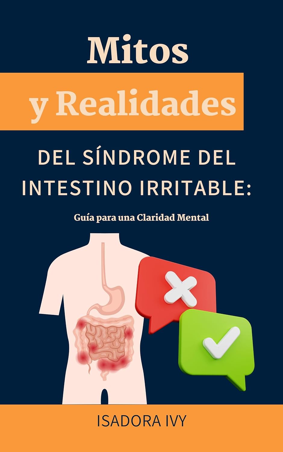 Mitos y Realidades del Síndrome del Intestino Irritable: Guía para una Claridad Mental (Spanish Edition)