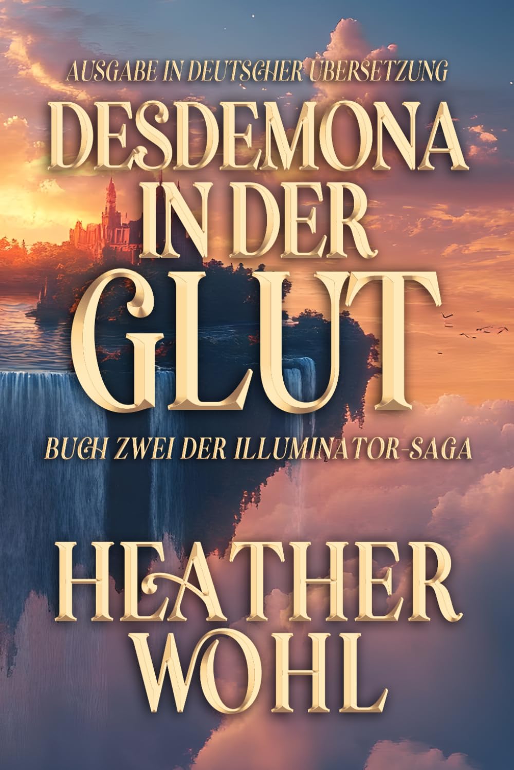 Desdemona in der Glut: Band Zwei der Illuminator-Saga: 2 (Deutschsprachige Ausgaben (German Translated Editions))