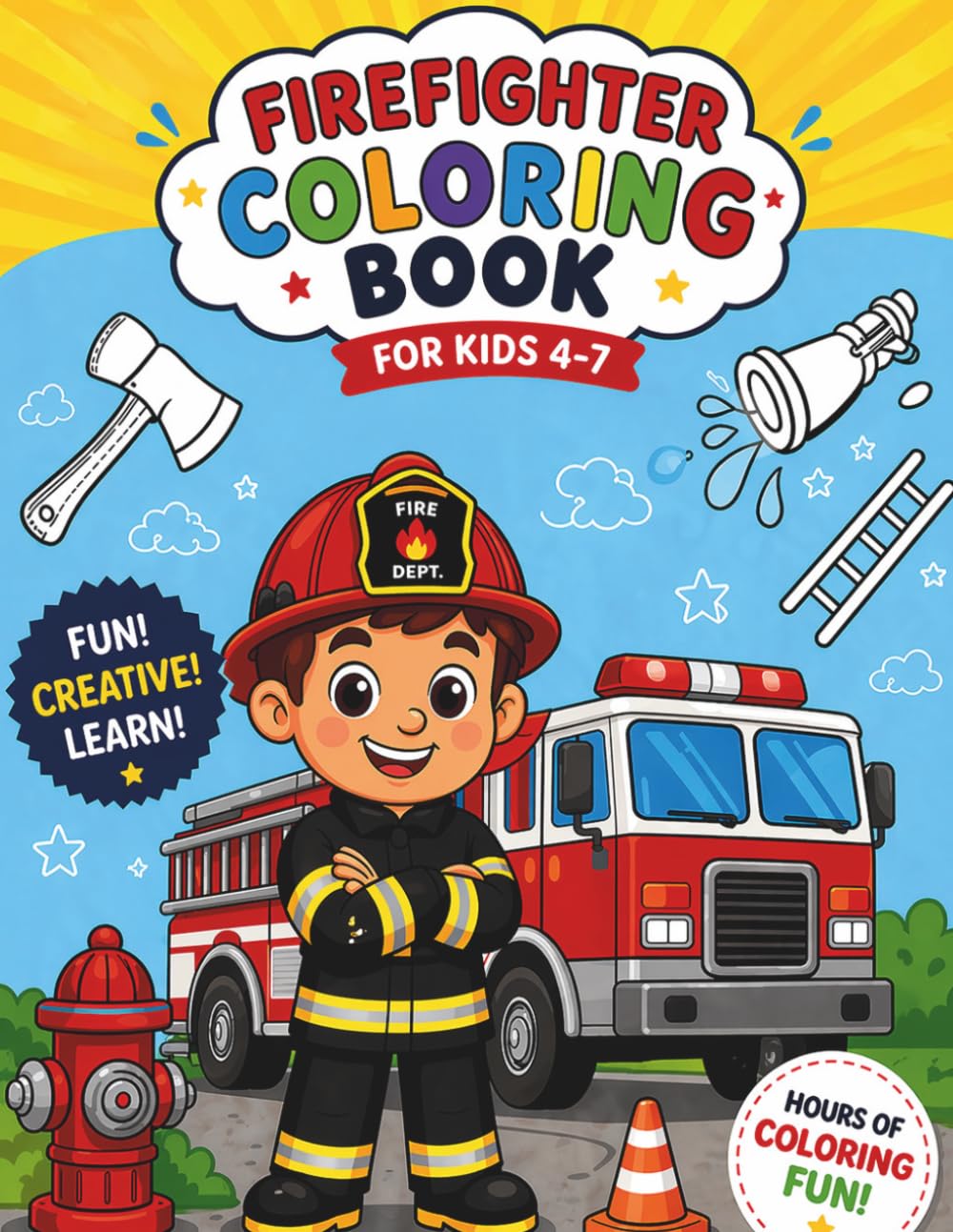 Firefighter Coloring Book for Kids Ages 4–7: Fun and Creative Coloring Pages to Draw, Design and Color Your Own Firefighte