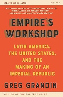 Empire's Workshop: Latin America, the United States, and the Making of an Imperial Republic (Updated and Expanded Edition) (American Empire Project)