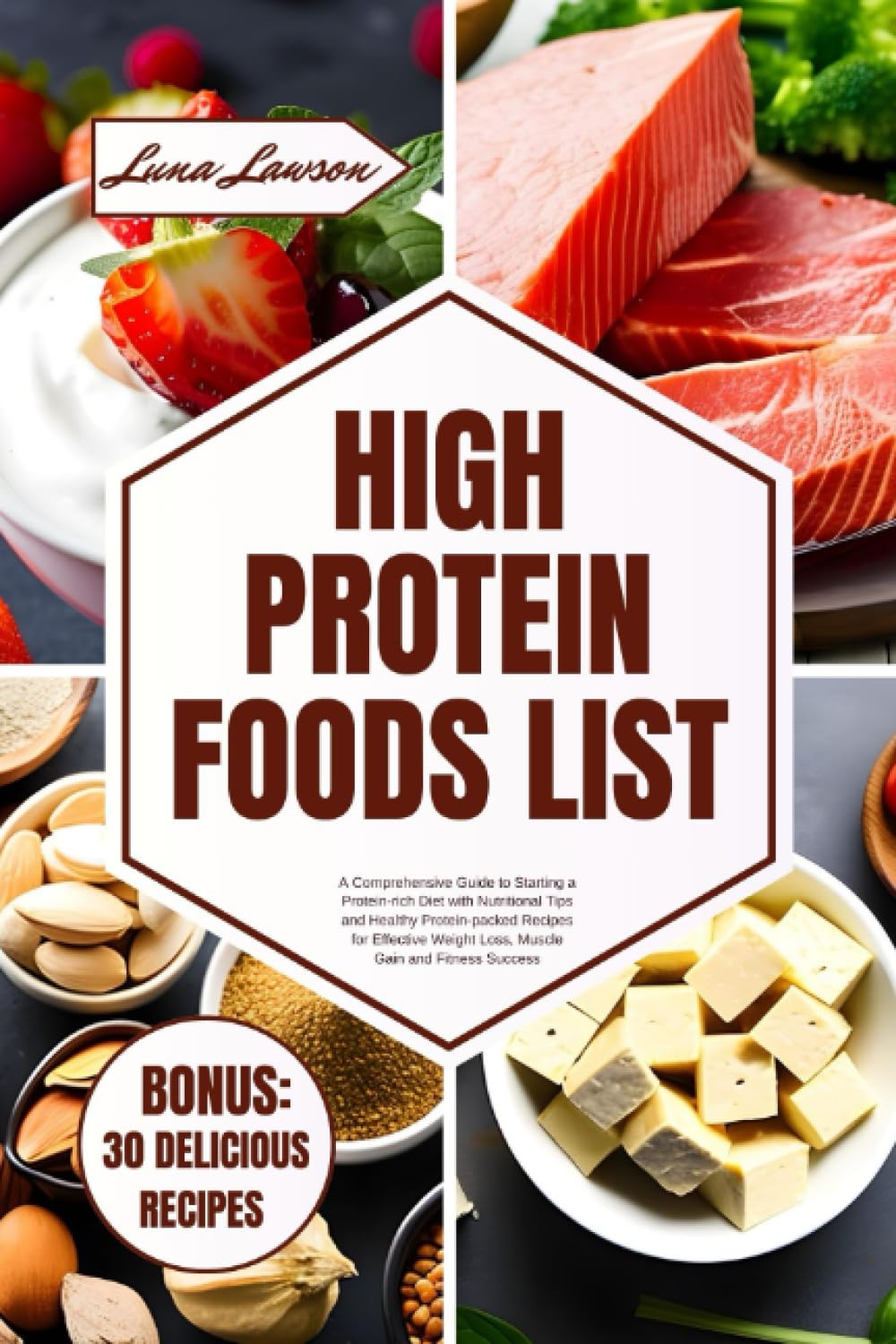 HIGH PROTEIN FOODS LIST: A Comprehensive Guide to Starting a Protein-rich Diet with Nutritional Tips and Healthy Protein-packed Recipes for Effective ... and Fitness Success (THE ULTIMATE FOODS LIST)