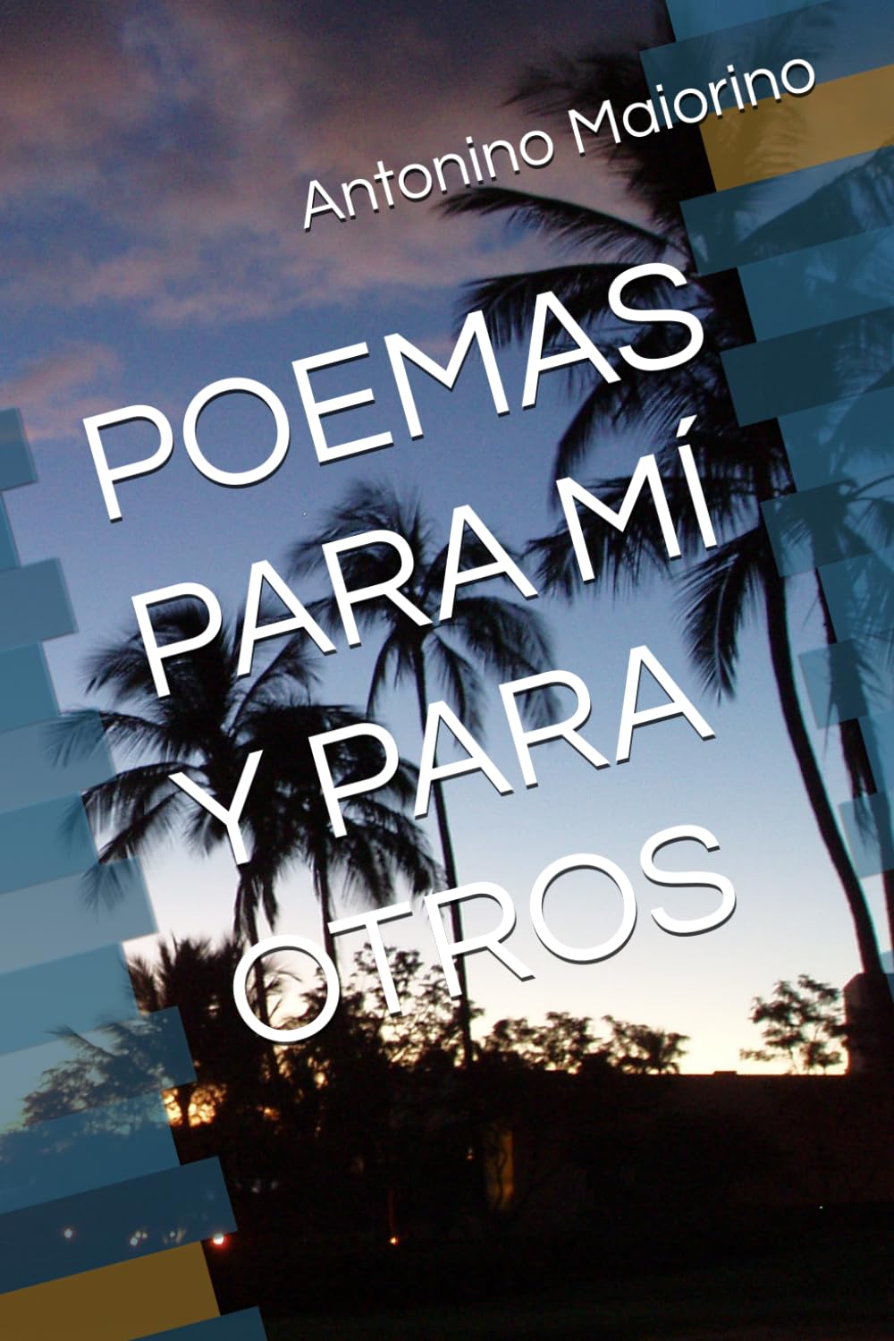 POEMAS PARA MÍ Y PARA OTROS