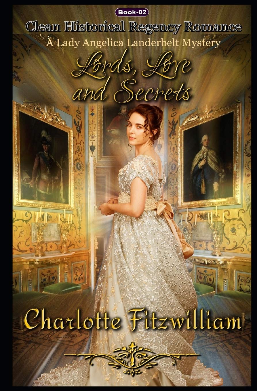 Love, Lords, and Secrets: Clean Historical Regency Romance: 2 (A Lady Angelica Landerbelt Mystery)