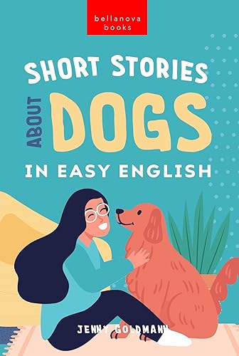 Short Stories About Dogs in Easy English: 15 Paw-some Dog Stories for English Learners (English Language Readers Book 2)