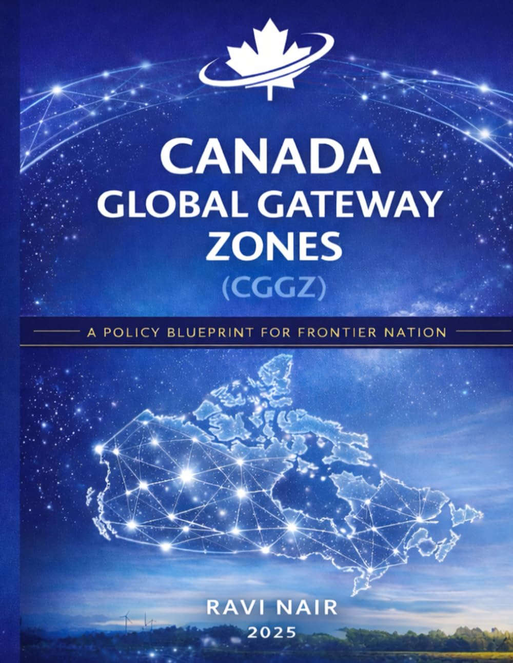 Canada Global Gateway Zones: National Policy Blueprint for Frontier Growth, Innovation, and Reconciliation