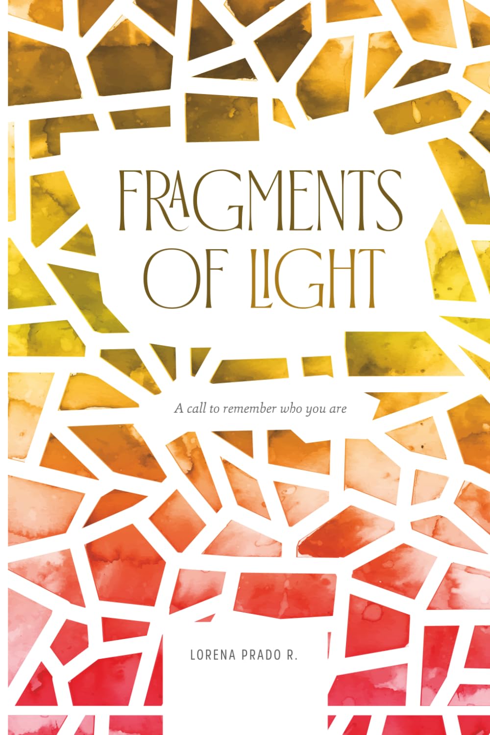 Fragments of Light: A call to remember who you are
