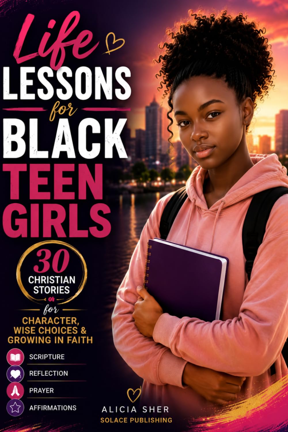 Life Lessons for Black Teen Girls: 30 Christian Stories, Scriptures, Reflections & Prayers for Character, Wise Choices & Growing in Faith: 6 (Motivational Books For Teens)