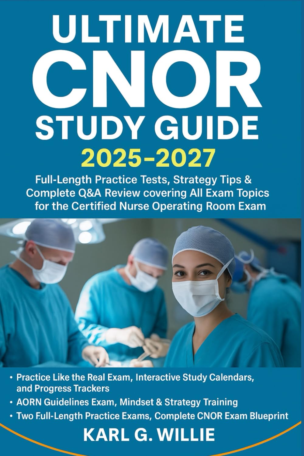 Ultimate CNOR Study Guide 2025–2027: Full-Length Practice Tests, Strategy Tips & Complete Q&A Review covering All Exam Topics for the Certified Nurse Operating Room Exam.