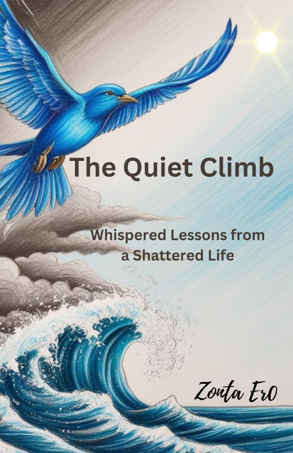 The Quiet Climb: Whispered Lessons from a Shattered Life