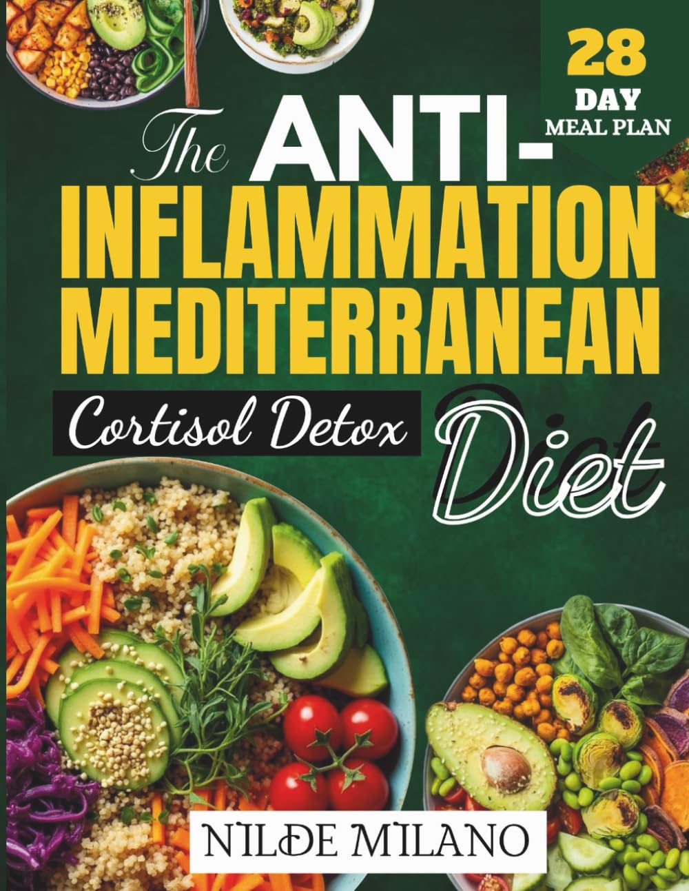 The Anti-Inflammatory Mediterranean Cortisol Detox Diet 2026: A 28-Day Plan to Reduce Stress and Inflammation, Balance Hormones, Support Restful Sleep, and Boost Your Energy Naturally