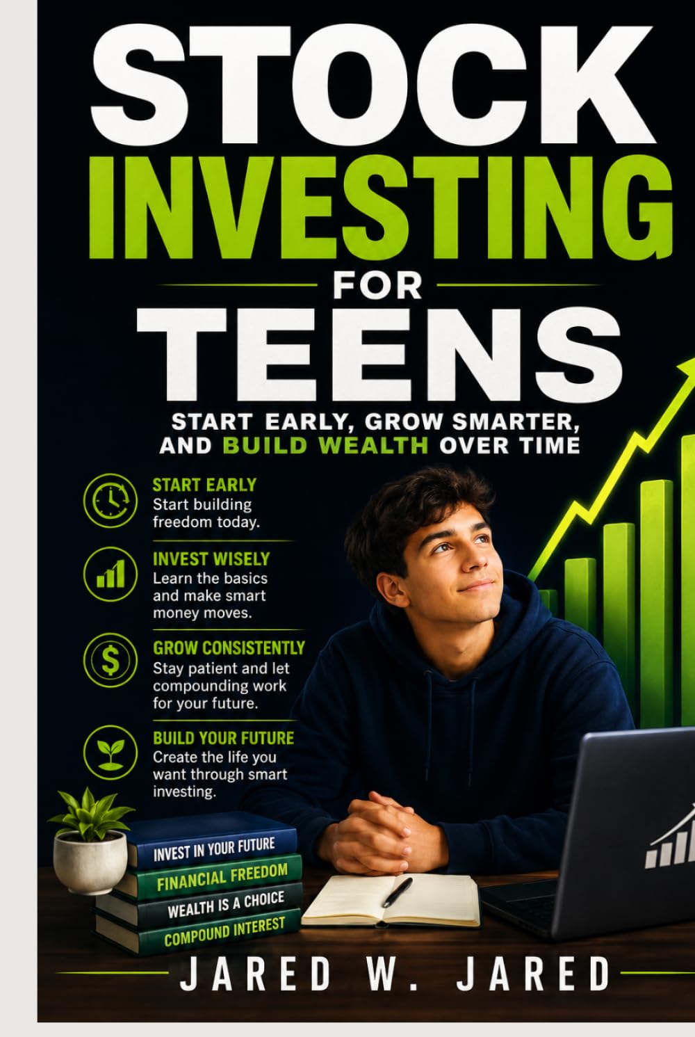 Stock Investing for Teens: Start Early, Grow Smarter, and Build Wealth Over Time
