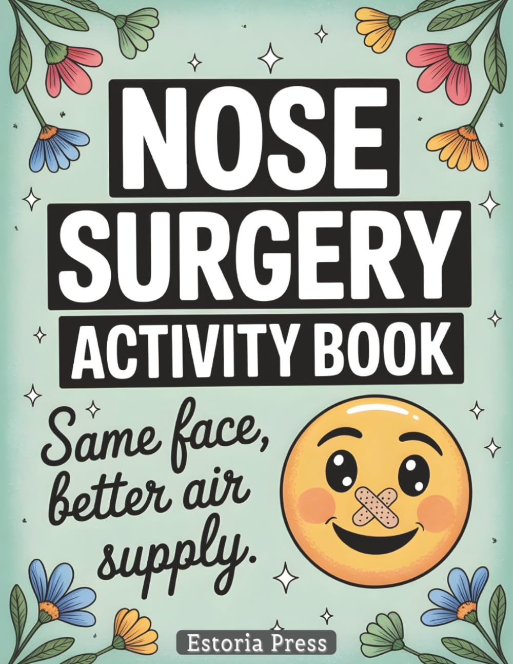 Nose Surgery Activity Book: Funny Surgery Recovery Gift with Games and Coloring | Rhinoplasty Post Op Essentials and Gag Gift Idea for Aftercare and Broken Nose Healing (Recovery Series)